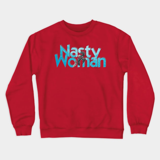 Nasty Woman Crewneck Sweatshirt by afternoontees